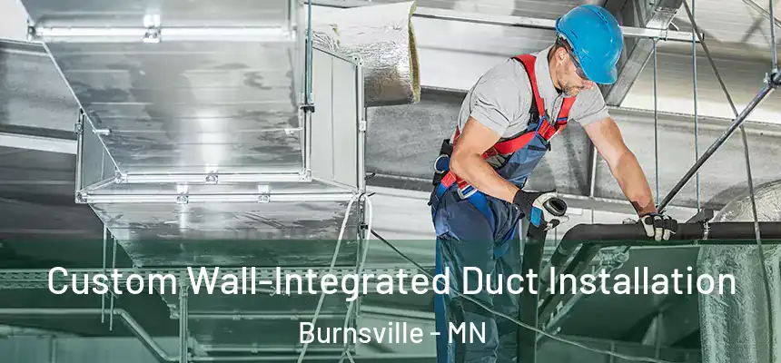  Custom Wall-Integrated Duct Installation Burnsville - MN