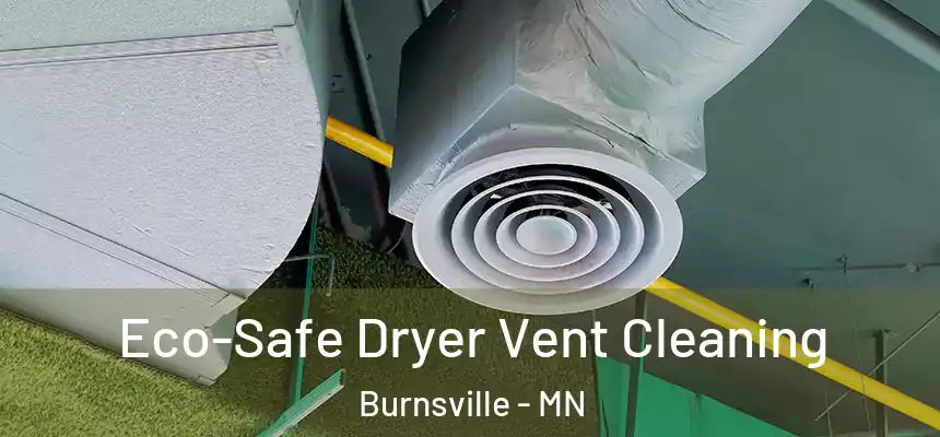 Eco-Safe Dryer Vent Cleaning Burnsville - MN