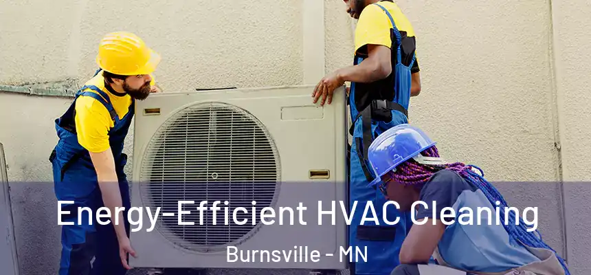  Energy-Efficient HVAC Cleaning Burnsville - MN