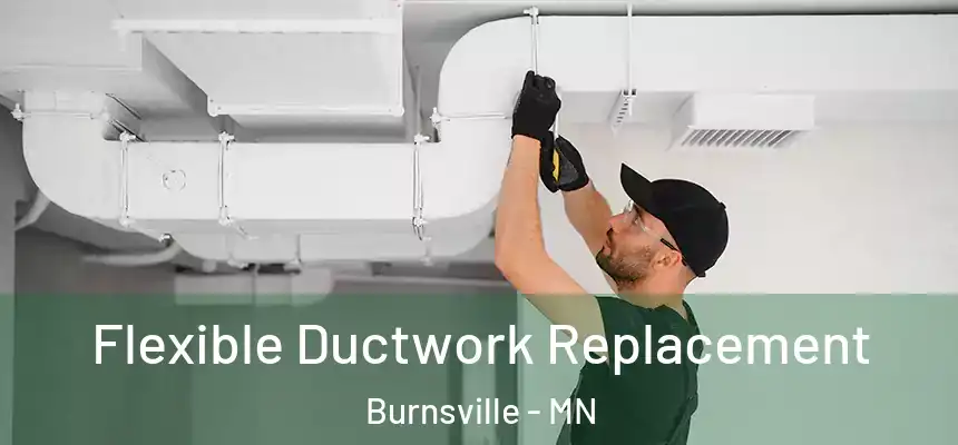  Flexible Ductwork Replacement Burnsville - MN