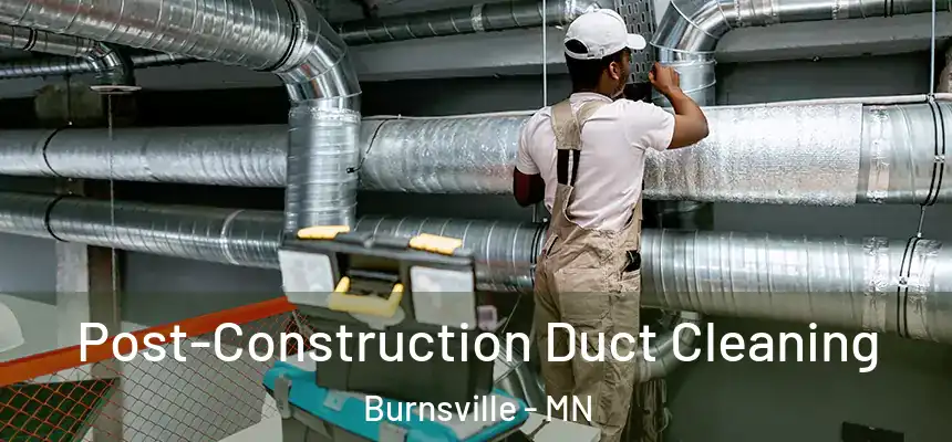 Post-Construction Duct Cleaning Burnsville - MN