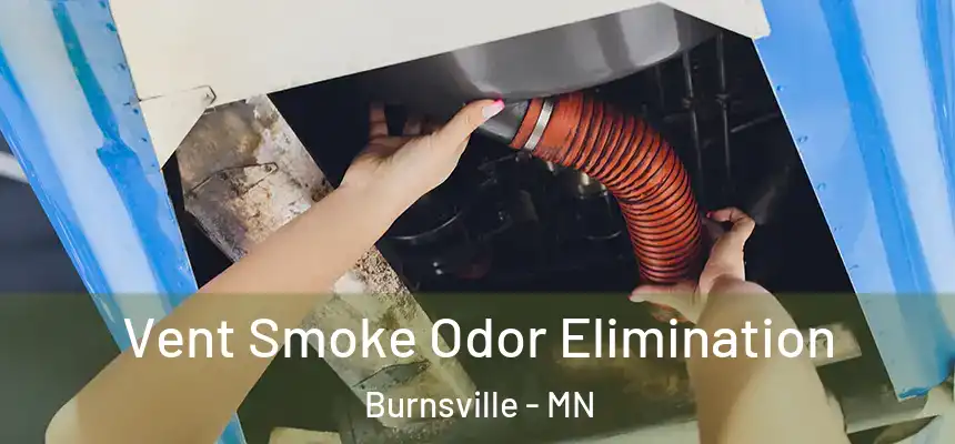 Vent Smoke Odor Elimination Burnsville - MN